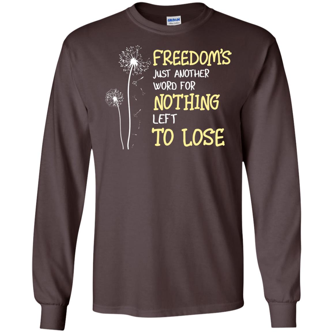 Freedom_s Just Another Word Nothing Left To Lose Shirt Dark Chocolate