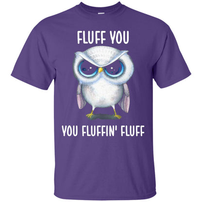 Fluff You You Fluffin Fluff Owl Lovers Shirt Purple