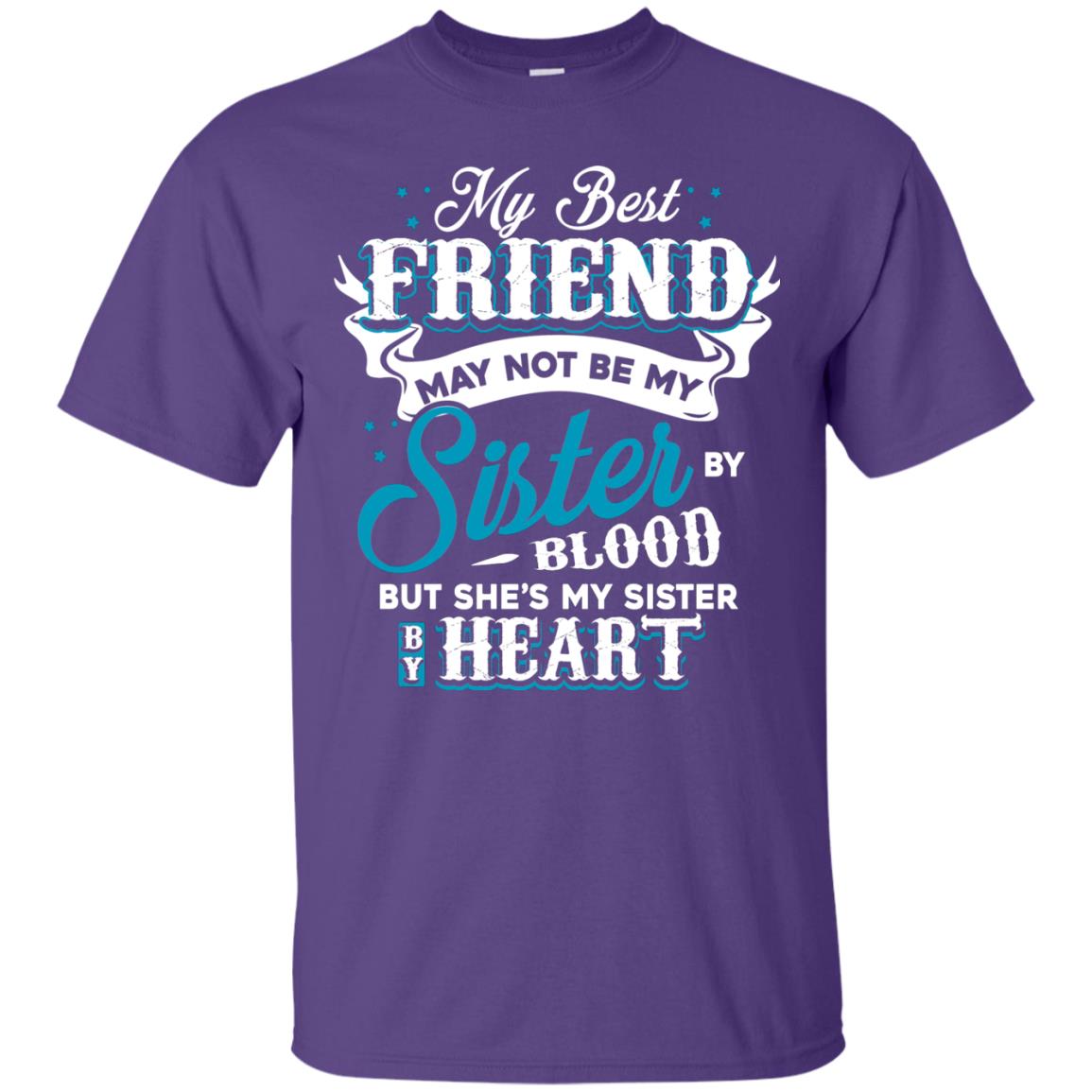 My Best Friend May Not Be My Sister By Blodd But She's My Sister By Heart Purple