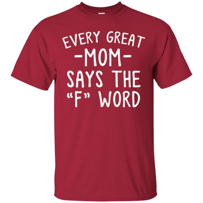 Mommy T-shirt Every Great Mom Says The F Word T-shirt Cardinal