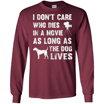 Dog Lover T-shirt I Don't Care Who Dies In Movie Maroon