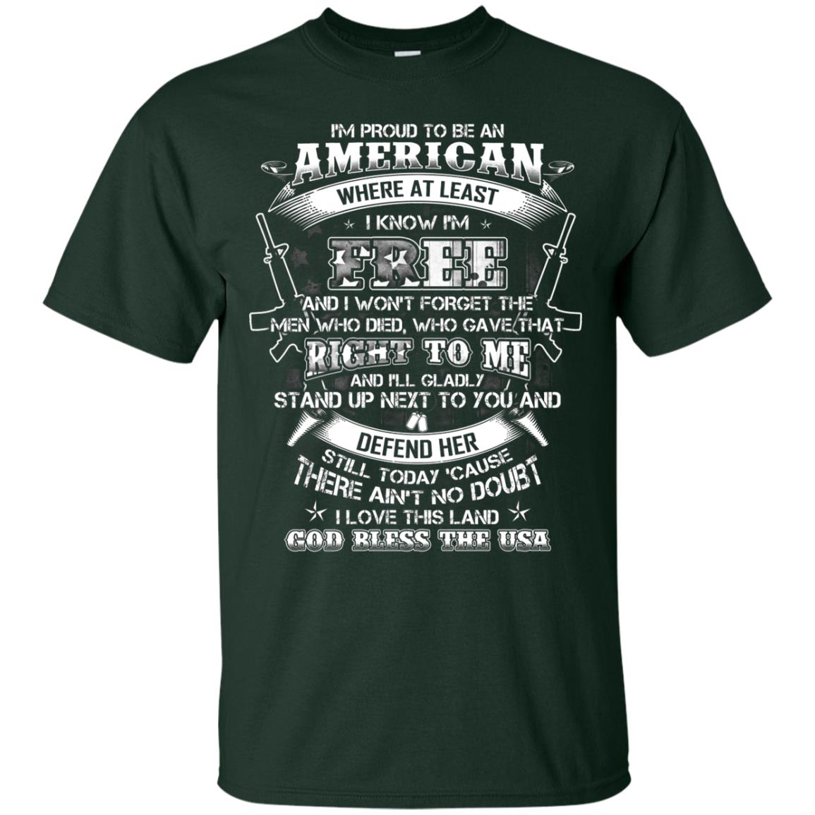 Im Proud To Be An American Where At Least I Know Im Free I Love My Land God Bless The Usa Forest