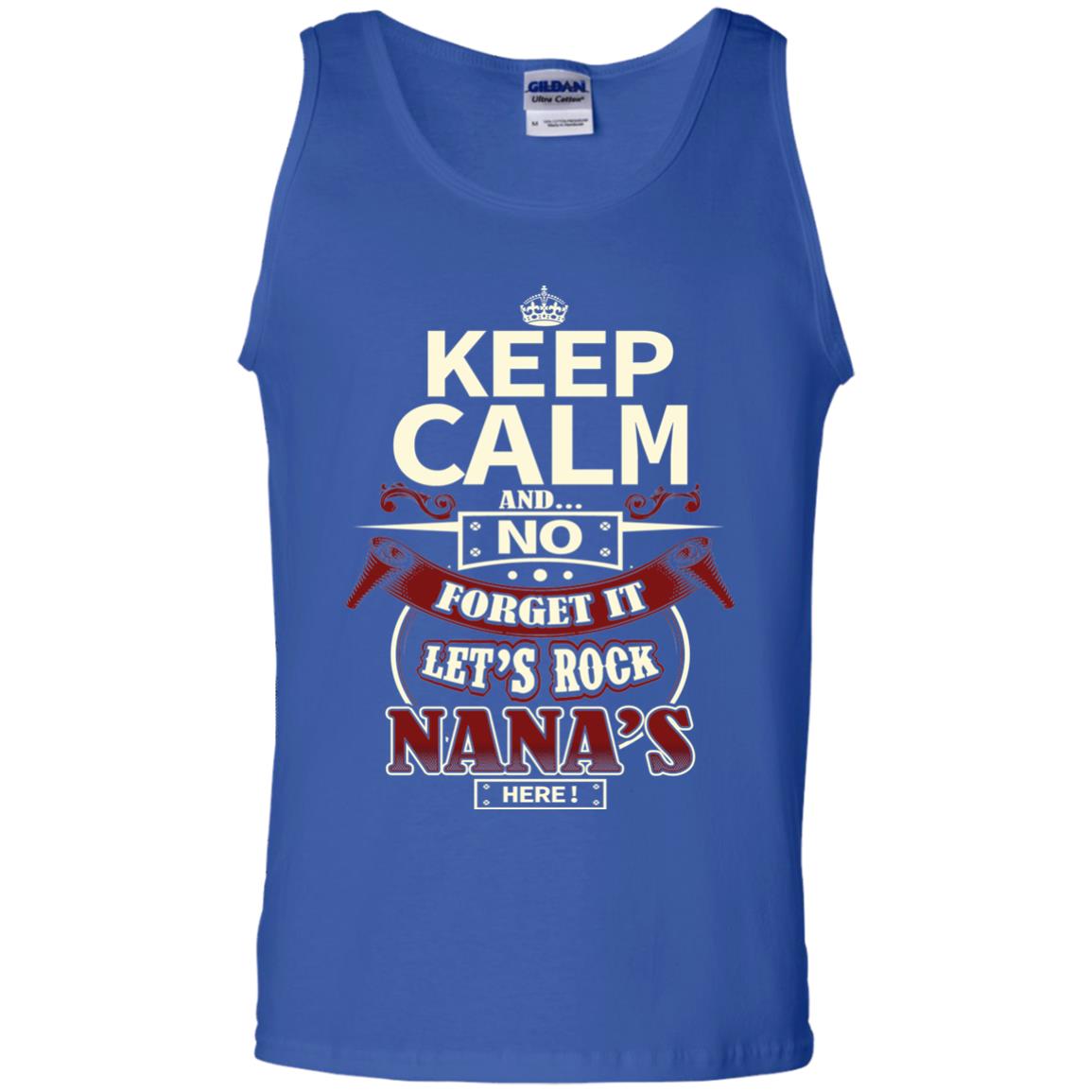 Forget It Let Rock Nana Is Here Nana Shirt Royal
