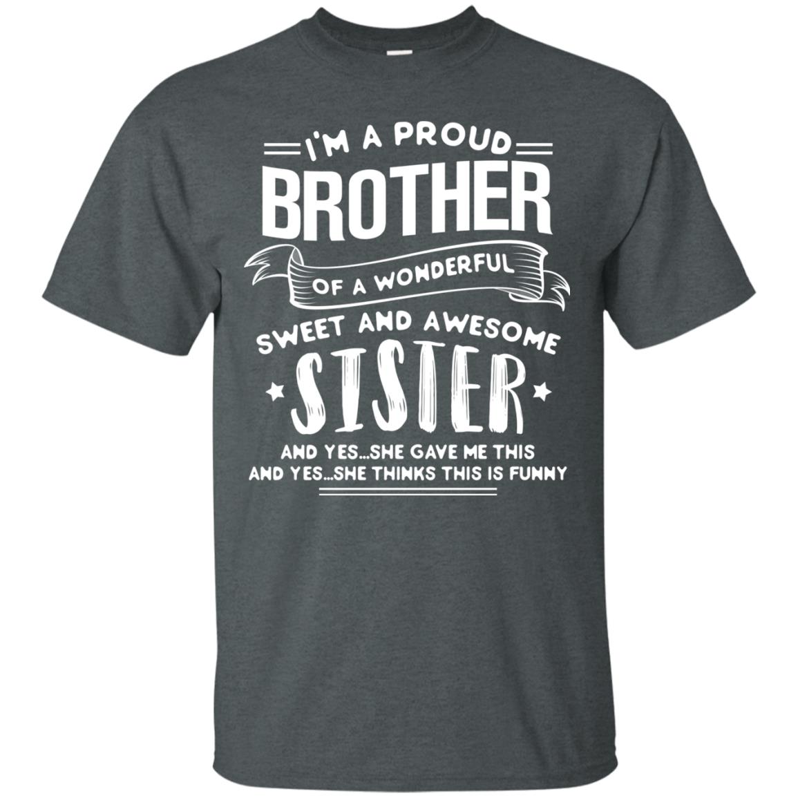 I_m A Proud Brother Of A Wonderful Sweet And Awesome Sister Shirt Dark Heather