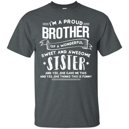 I_m A Proud Brother Of A Wonderful Sweet And Awesome Sister Shirt Dark Heather