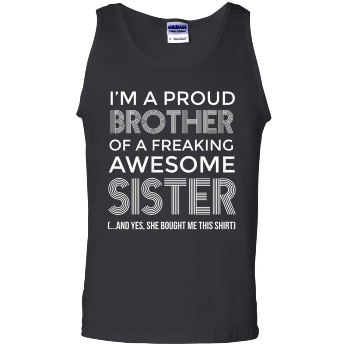 Brother T-shirt I_m A Proud Brother Of Freaking Awesome Sister And Yes She Bought Me This Shirt Black