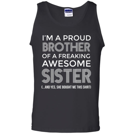 Brother T-shirt I_m A Proud Brother Of Freaking Awesome Sister And Yes She Bought Me This Shirt Black