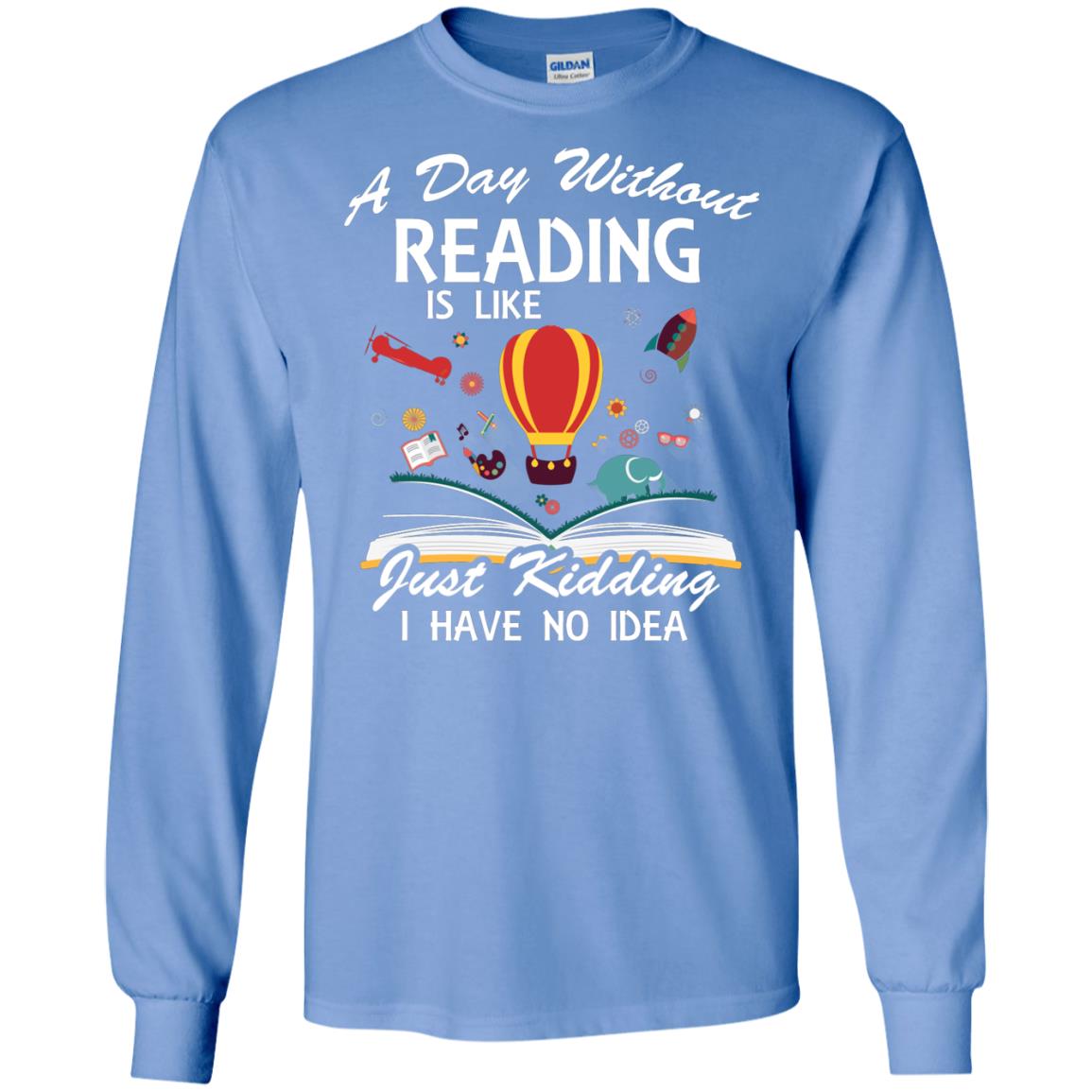 A Day Without Reading Is Like Bookworm T-shirt Carolina Blue