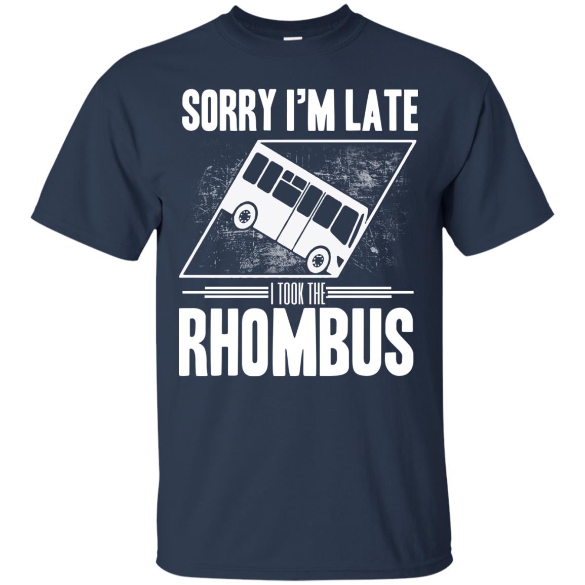 Sorry I'm Late, I Took The Rhombus Navy