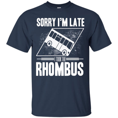 Sorry I'm Late, I Took The Rhombus Navy
