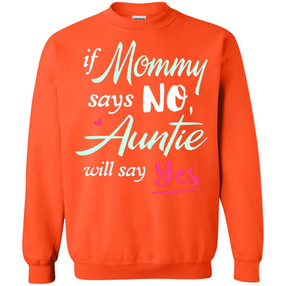 If Mommy Says No Auntie Will Say Yes Family T-shirt Orange