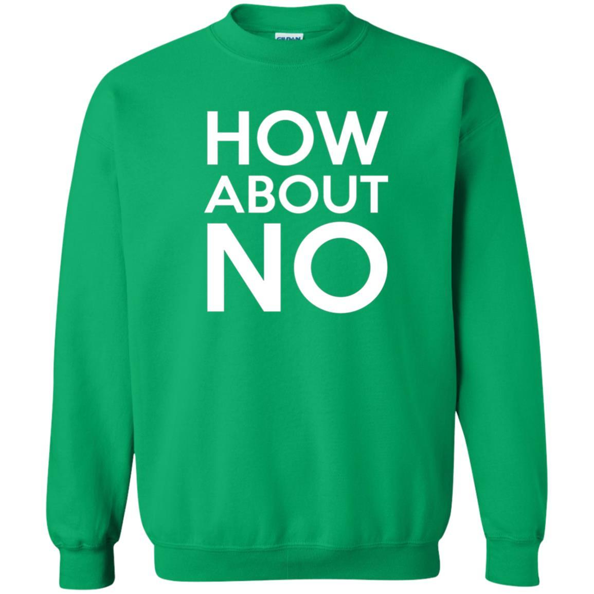 How About No T-shirt Irish Green