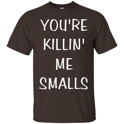 You_re Killin Me Smalls Funny Cute Baseball Shirt Dark Chocolate