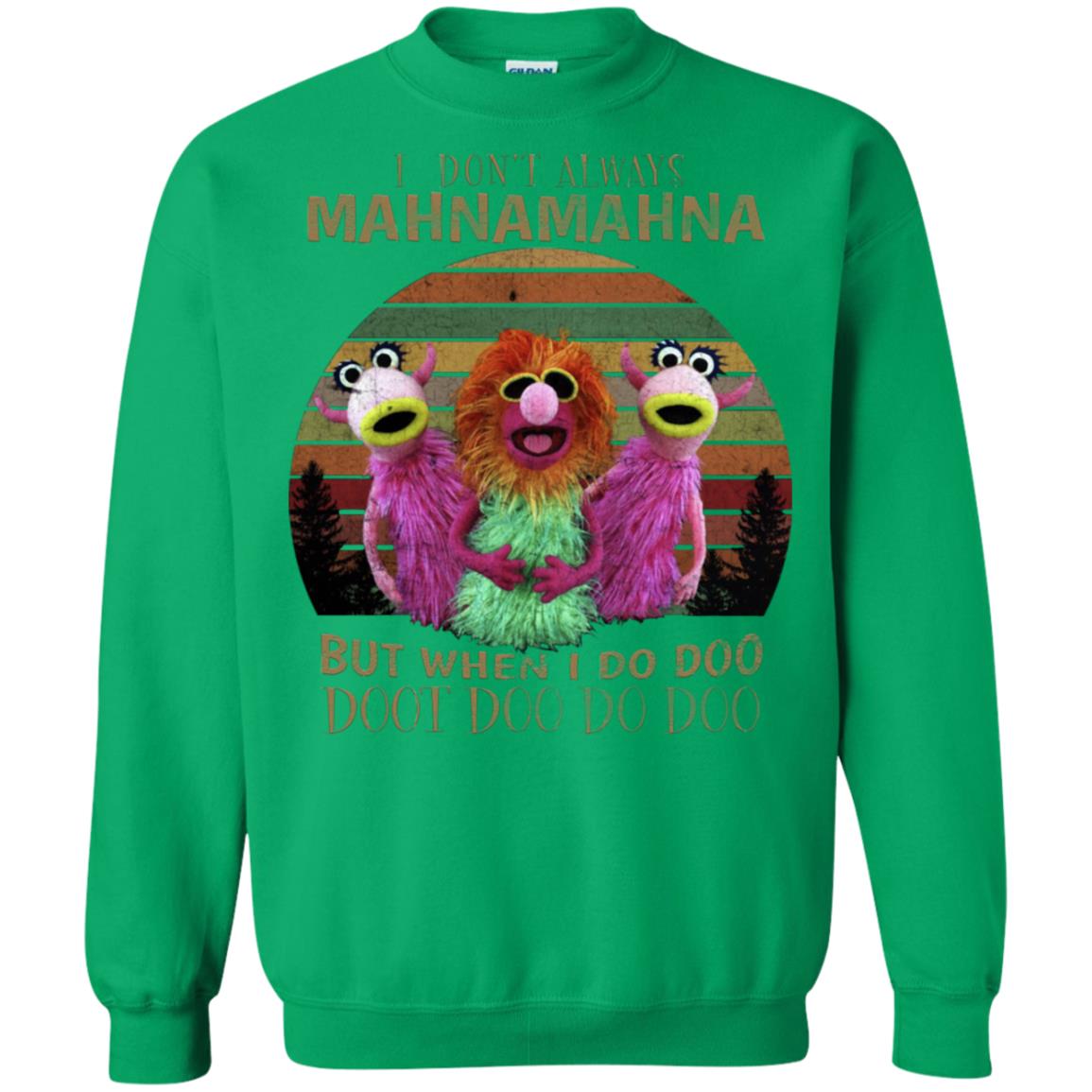 I Dont Always Mahnamahna But When I Do Doo Doot Doo Do Doo Shirt Irish Green