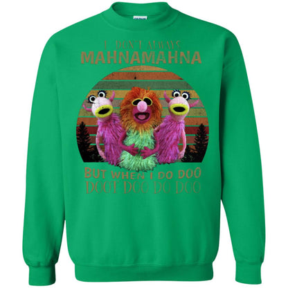 I Dont Always Mahnamahna But When I Do Doo Doot Doo Do Doo Shirt Irish Green