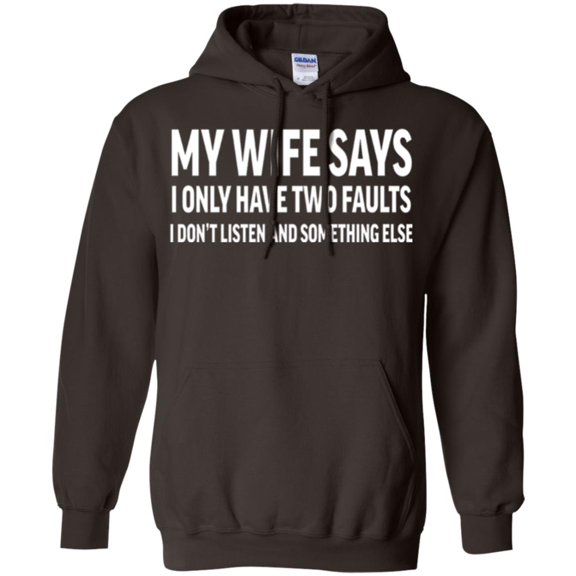 Funny Husband T-shirt My Wife Says I Only Have Two Faults Dark Chocolate
