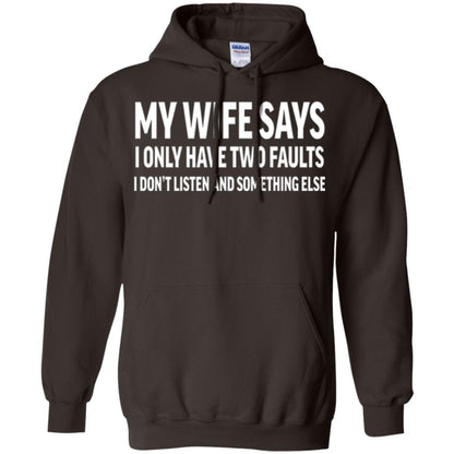 Funny Husband T-shirt My Wife Says I Only Have Two Faults Dark Chocolate
