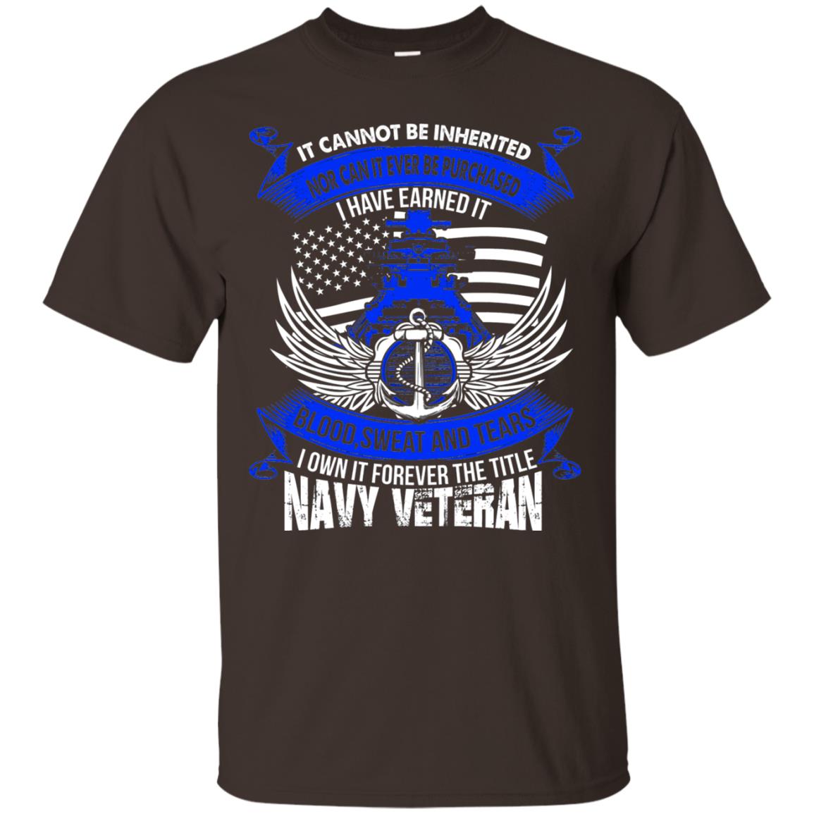 It Cannot Be Inherited Nor Can It Ever Be Purchased I Have Earned It Blood Sweat And Tears I Own It Forever The Title Navy Veteran Dark Chocolate