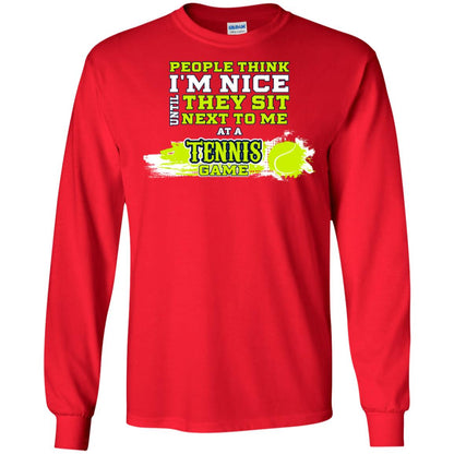 People Think I'm Nice Until They Sit Next To Me At A Tennis Game Shirt For Mens Or Womens Red