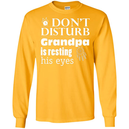 Don't Disturb Grandpa Is Resting His Eyes Funny Granddad Shirt Gold