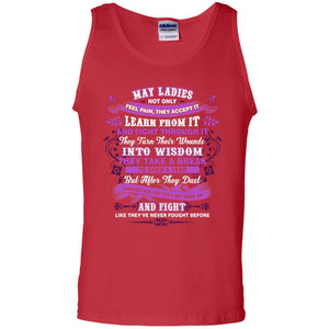 May Ladies Shirt Not Only Feel Pain They Accept It Learn From It They Turn Their Wounds Into WisdomG220 Gildan 100% Cotton Tank Top