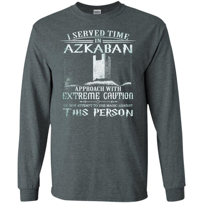 I Served Time In Azkaban Approach With Extreme Caution Harry Potter Fan T-shirtG240 Gildan LS Ultra Cotton T-Shirt