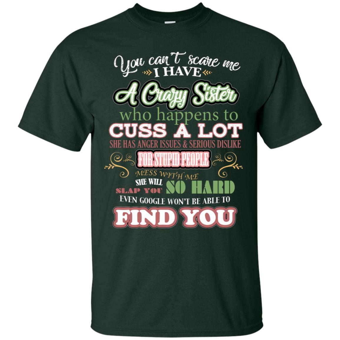 You Can't Scare Me I Have A Crazy Sister Best Quote Sibling Family Gift Shirt Forest