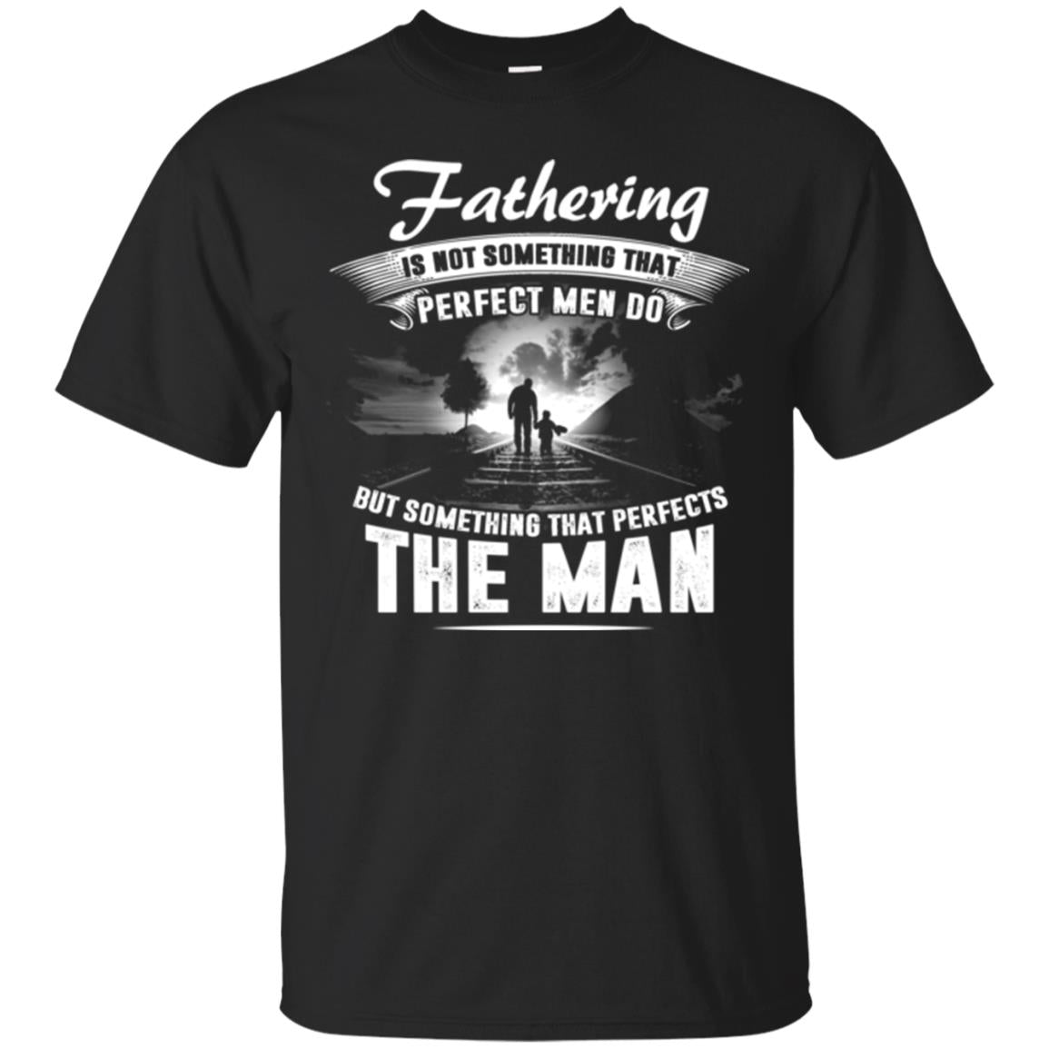 Fathering Is Not Something That Perfect Men Daddy T-shirt Black