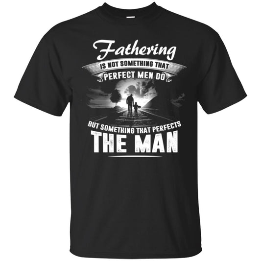 Fathering Is Not Something That Perfect Men Daddy T-shirt Black