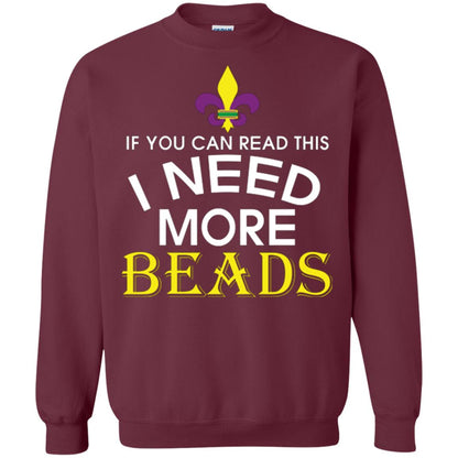 Mardi Gras T-shirt If You Can Read This I Need More Beads Maroon