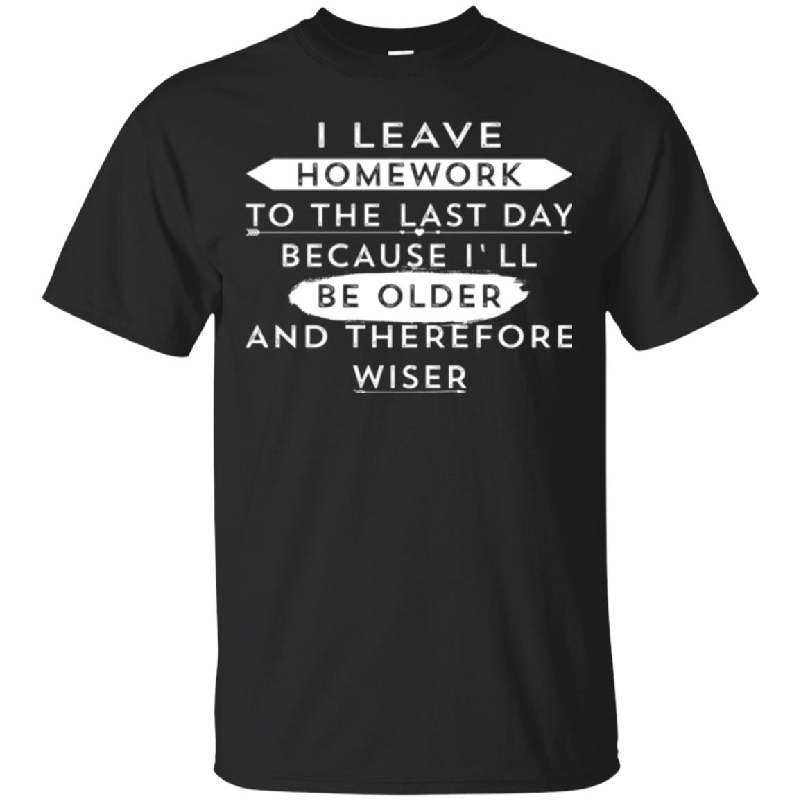 Funny Homework T-shirt I Leave Homework To The Last Day Black