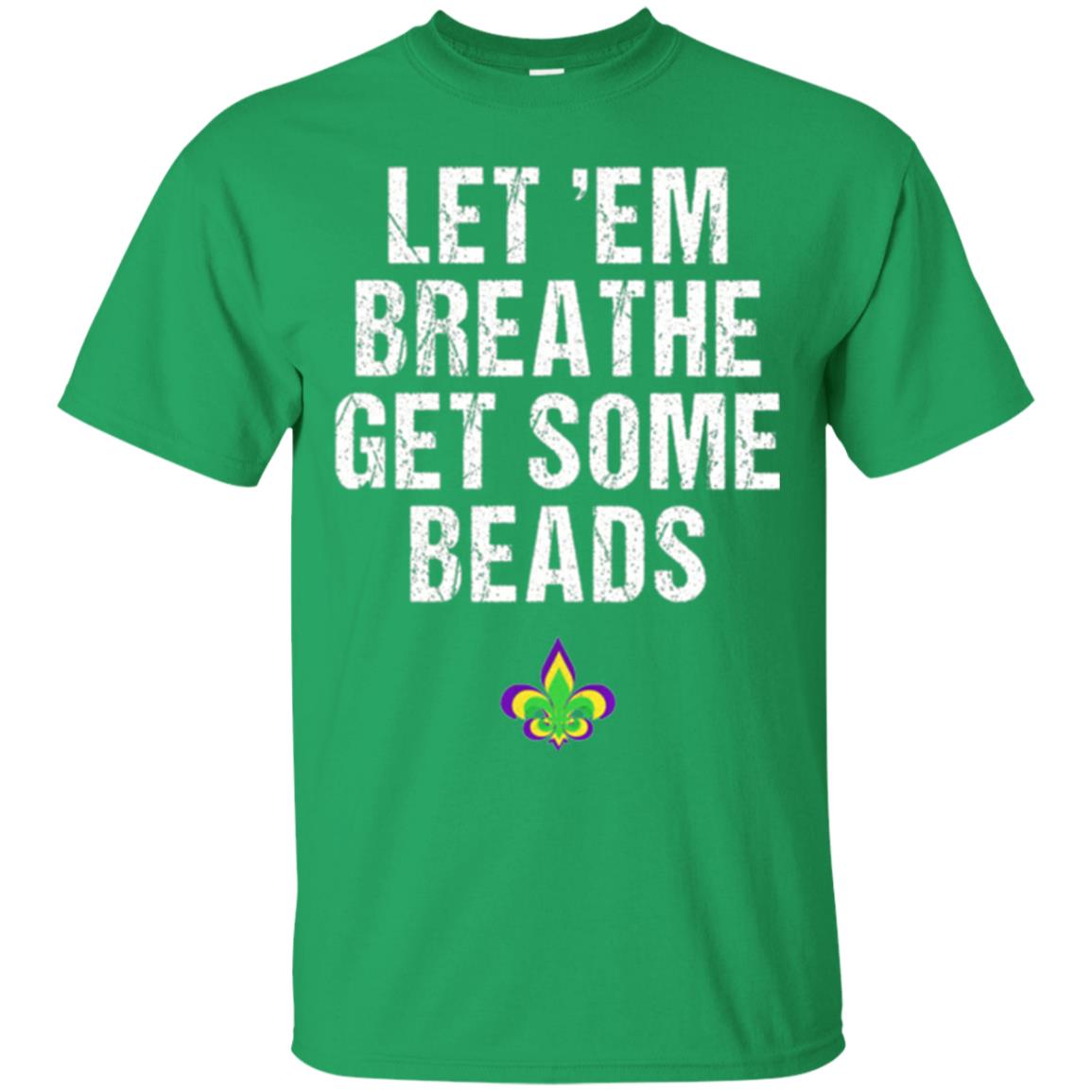 Mardi Gras T-shirt Let_em Breathe Get Some Beads Irish Green