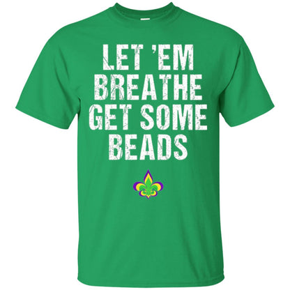 Mardi Gras T-shirt Let_em Breathe Get Some Beads Irish Green