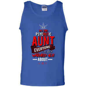I_m The Psychotic Aunt Everyone Warned You Psychotic T-shirt