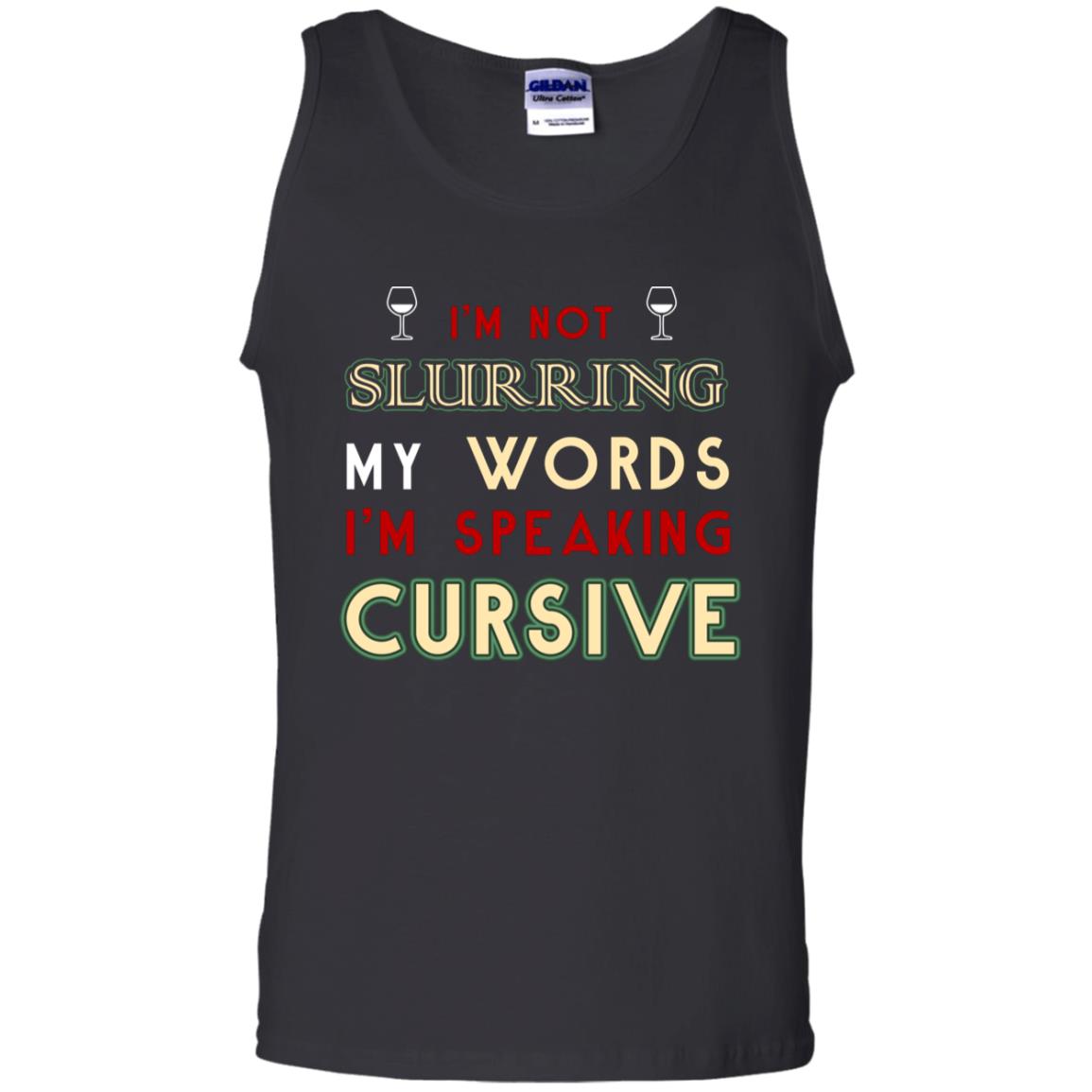 Im Not Slurring My Words Im Speaking Cursive Shirt Black