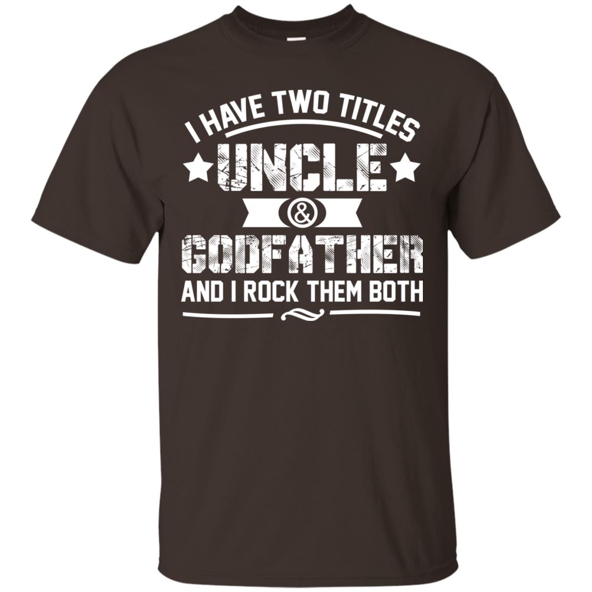 I Have Two Titles Uncle And Godfather And I Rock Them Both Dark Chocolate