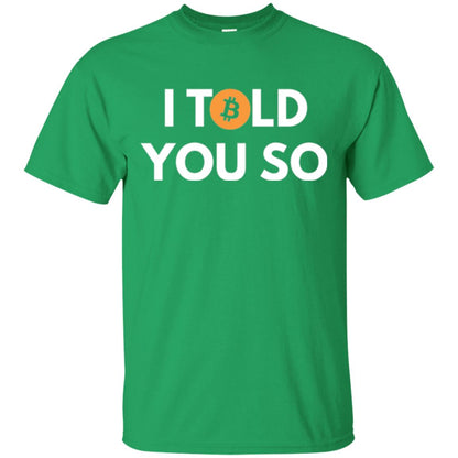 Bitcoin T-shirt I Told You So Irish Green