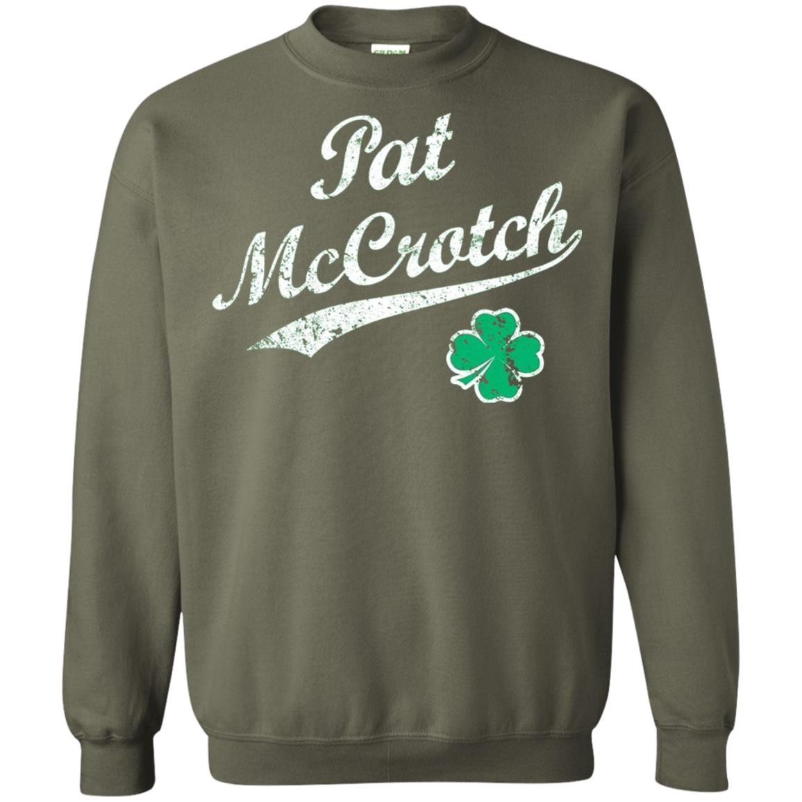 Pat Mccrotch Funny St Patricks Day T-shirt Military Green