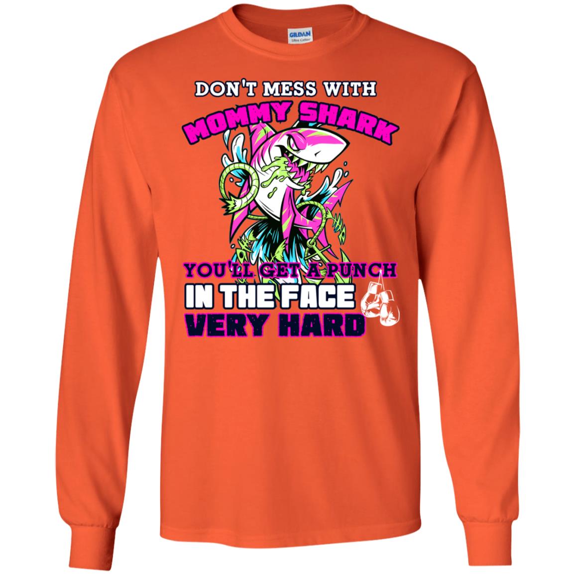 Don't Mess With Mommy Shark You'll Get A Punch In The Face Very Hard Family Shark Shirt Orange