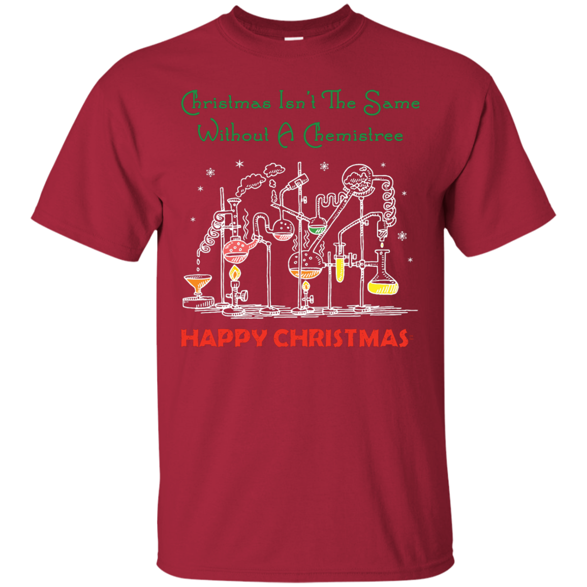 Christmas Isn't The Same Without A Chemistree Happy Christmas T-shirt Cardinal