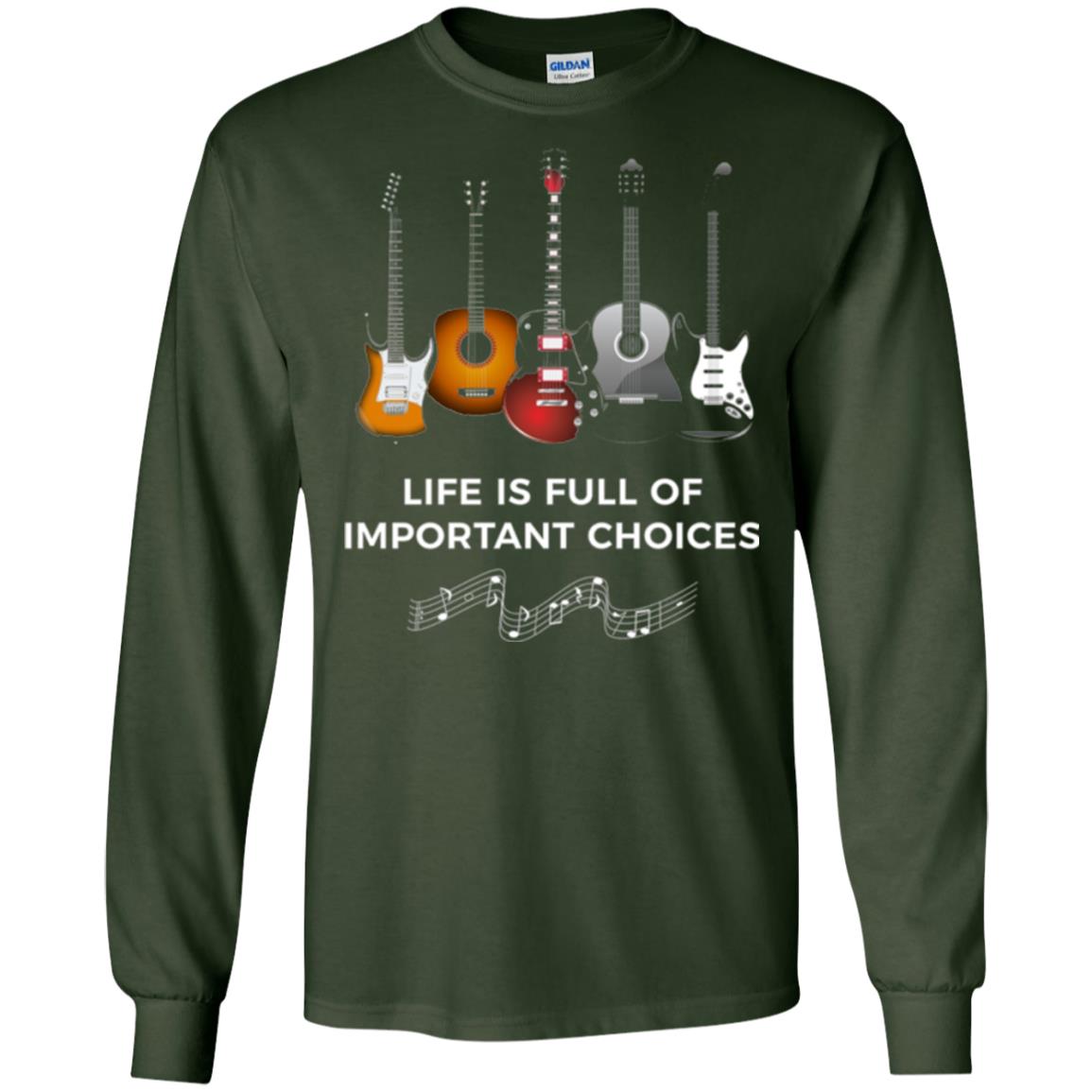 Funny Guitar T-shirt Life Is Full Of Important Choices Forest Green
