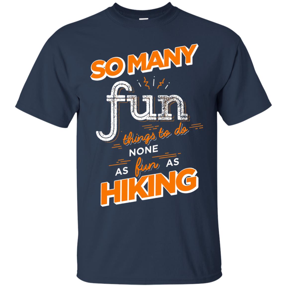 So Many Fun Things To Do None As Fun As Hiking Lover Shirt Navy