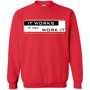 It Works If You Work It ShirtG180 Gildan Crewneck Pullover Sweatshirt 8 oz.