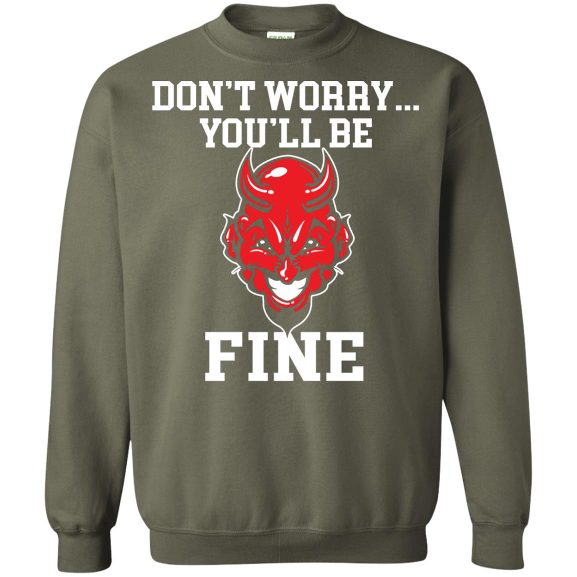 Don_t Worry You_ll Be Fine Shirt Military Green
