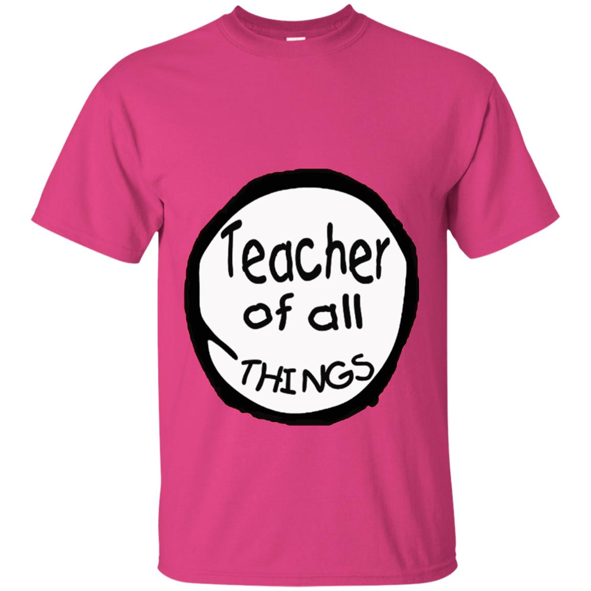 Teacher Of All Things Gift Shirt For Teacher Heliconia