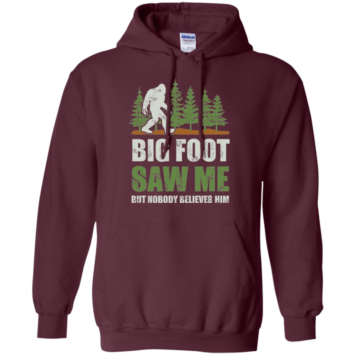 Funny Bigfoot T-shirt Bigfoot Saw Me But Nobody Believes Him Maroon