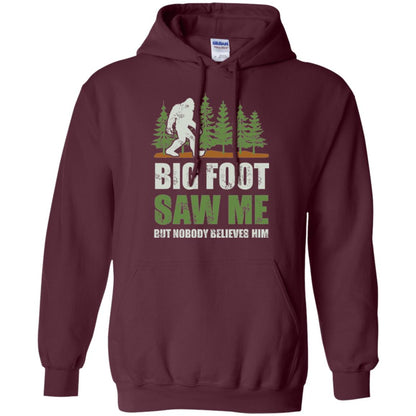 Funny Bigfoot T-shirt Bigfoot Saw Me But Nobody Believes Him Maroon