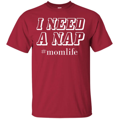 I Need A Nap #momlife Mommy ShirtG200 Gildan Ultra Cotton T-Shirt