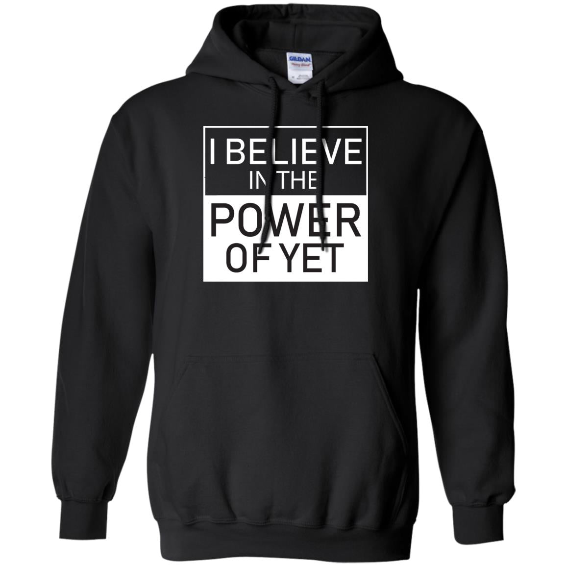 I Believe In The Power Of Yet T-shirtG185 Gildan Pullover Hoodie 8 oz.
