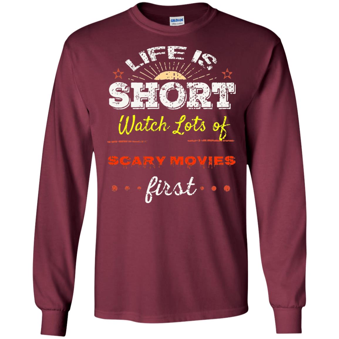 Horror Movie T-shirt Life Is Short Watch Scary Movies First Maroon